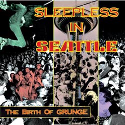 Sleepless in Seattle: The Birth of Grunge