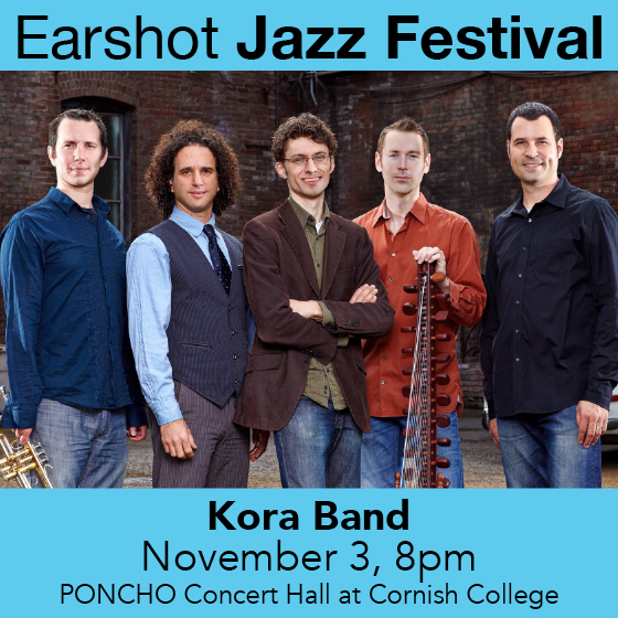 ENTER TO WIN HERE   Earshot Jazz Festival Presents: Kora Band Sunday | November