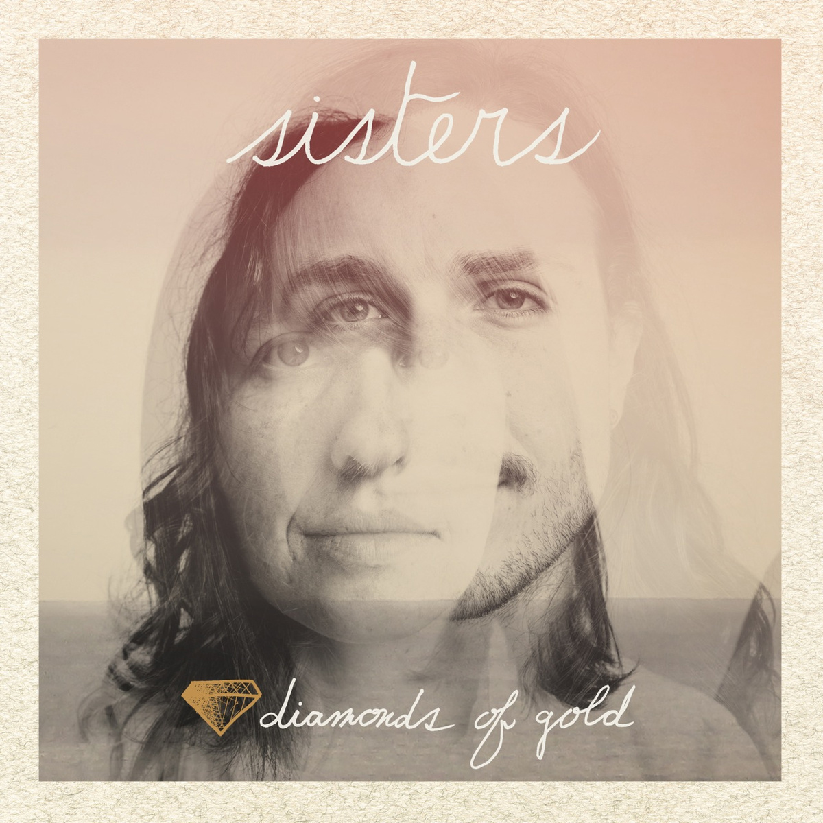 Sisters, Diamonds of Gold EP  Out Sept. 23, self-released, iheartsisters.bandcamp.com   This new