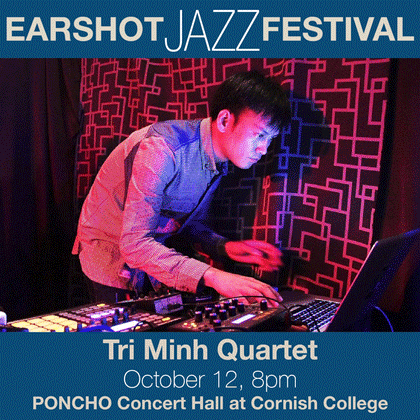Earshot Jazz presents: Tri Minh Quartet Sunday | October 12 8 pm | PONCHO