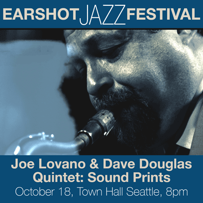 Earshot Jazz presents: Joe Lovano & Dave Douglas Quintet Saturday | October 18 8