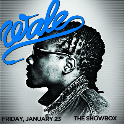 Showbox presents: Wale Friday | January 23 8 pm | Showbox  Wale has released a