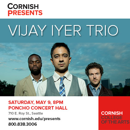 Cornish College of the Arts present: Vijay Iyer Trio Saturday| May 9 8 pm