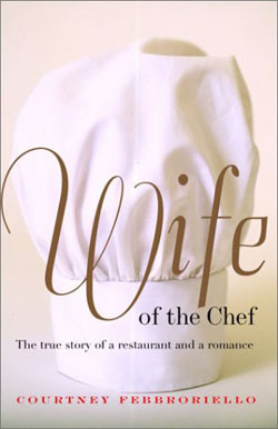 Wife of the Chef: The True Story of a Restaurant and Romance