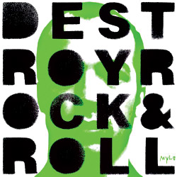 Mylo's Destroy Rock and Roll