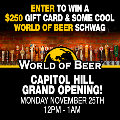 Enter to Win Here World of Beer Capitol Hill Grand OpeningMonday, November