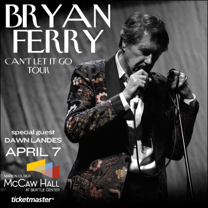 ENTER TO WIN HERESeattle Theater Group Presents: Bryan FerryMonday | April 77:30
