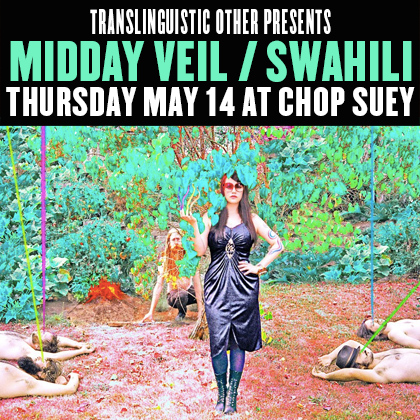 Chop Suey presents: Midday Veil / Swahili Thursday | May 14 8 pm |