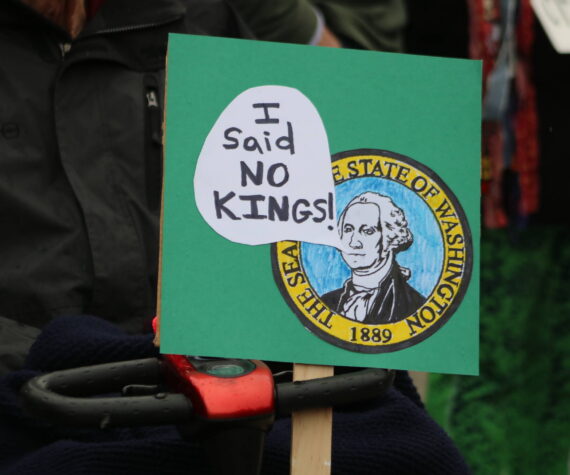 A sign from a No Kings protest in Renton in 2025. Photo by Bailey Jo Josie/Sound Publishing