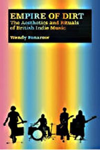 Empire of Dirt: The Aesthetics and Rituals of British Indie Music