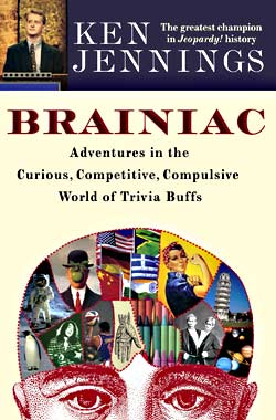 Brainiac: Adventures in the Curious, Competitive, Compulsive World of Trivia Buffs