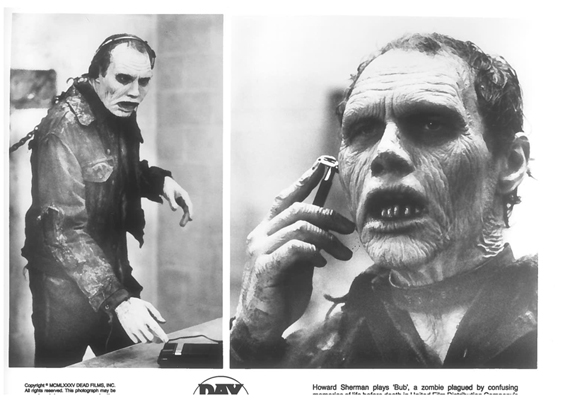 Day of the Dead, 1985Howard Sherman plays 'Bub', a zombie plagued by confusing memories of life before death.
