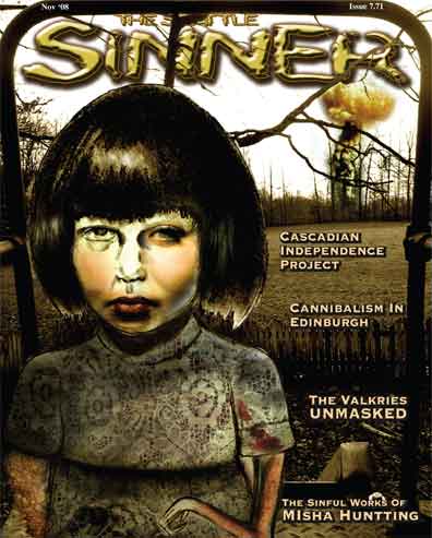 Seattle Sinner Expanding to St. Louis: St. Louis is fortunate to be getting the Sinner! I have been reading it cover to cover for years, and I will continue to do so. I haven't read an underground publication that is so equally loving to freaks like us as well as community minded like it is. Good on ya sinner for spreading the love! - Submitted by Suzy Butterfly