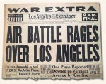 Air Battle Rages Over Los Angeles, Los Angeles Examiner, Feb. 25, 1942. Thanks, Rare Newspapers.