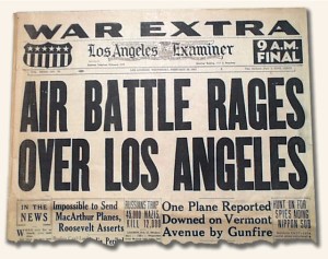 Air Battle Rages Over Los Angeles, Los Angeles Examiner, Feb. 25, 1942. Thanks, Rare Newspapers.