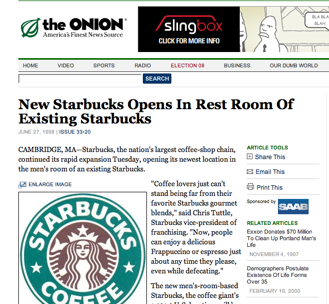 New Starbucks Opens in Rest Room Of Existing Starbucks, The Onion, June 27, 1998