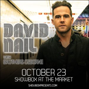 ENTER TO WIN HERE  Showbox Presents: David Nail with Brothers Osborne Wednesday |