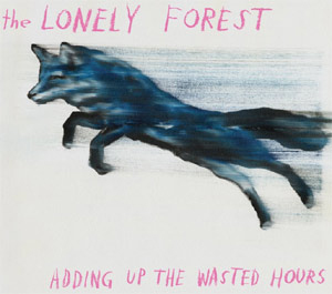 The Lonely Forest, Adding Up the Wasted Hours (out now, Trans-, thelonelyforest.com)