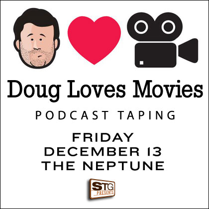 ENTER TO WIN HERESTG Presents: Doug Loves Movies Podcast Taping Friday | December