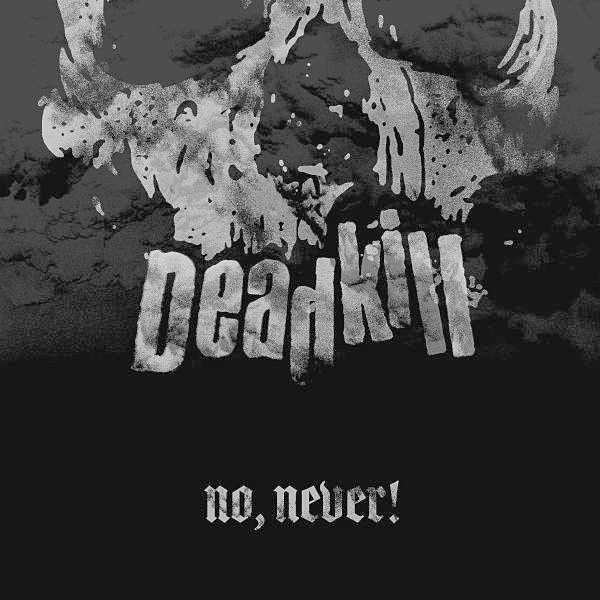 Deadkill's new album "No, Never!"