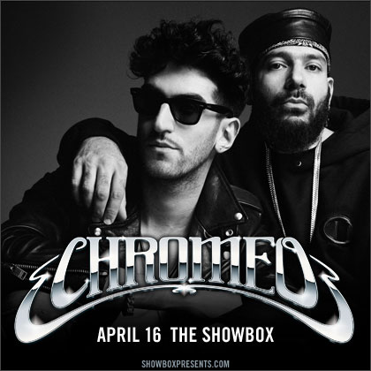 ​ENTER TO WIN HERE   Showbox Presents: Chromeo Wednesday | April 16 8pm | Showbox  Canadian