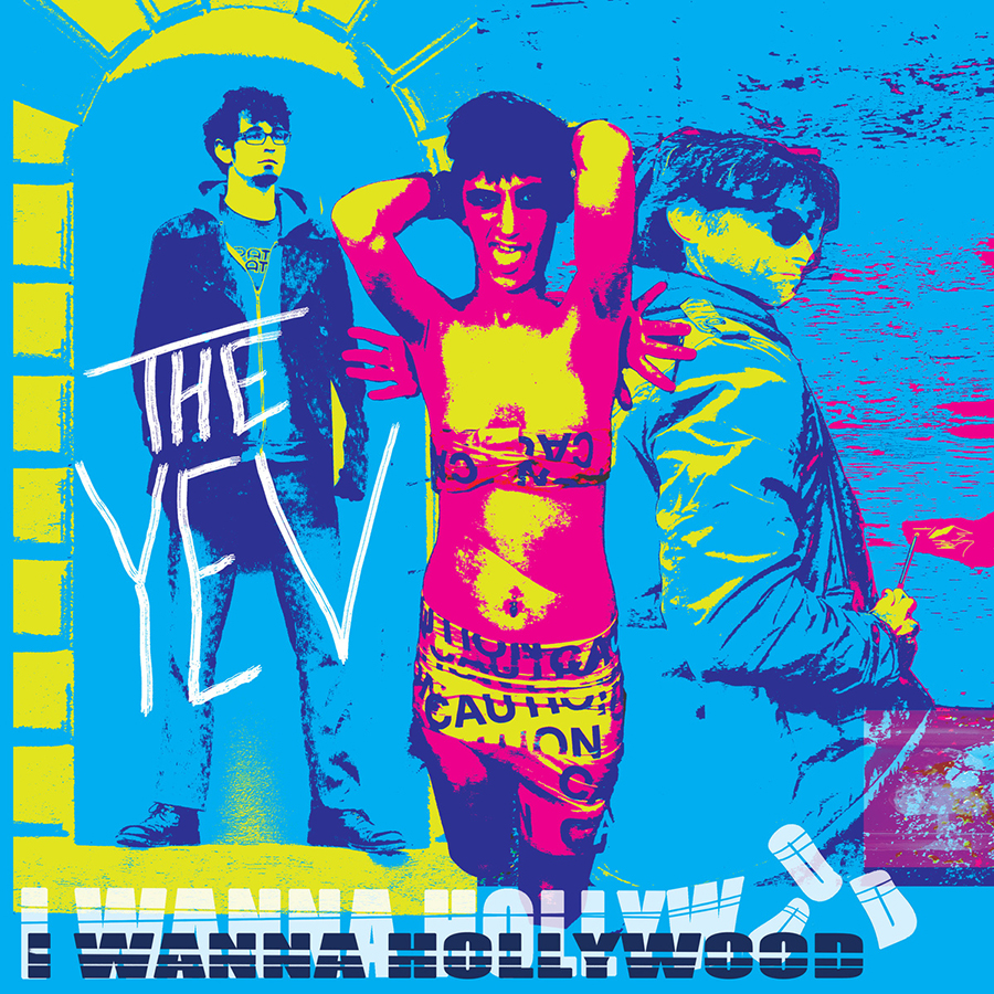The Yev, I Wanna Hollywood (out now, self-released, yevtushenko.bandcamp.com)Formed in November 2012,