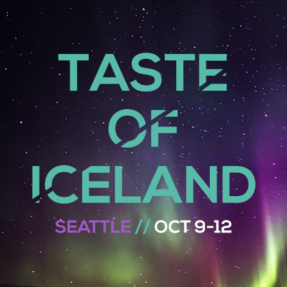 Taste Iceland 2014 October 9 - 12  Taste of Iceland returns to Seattle October