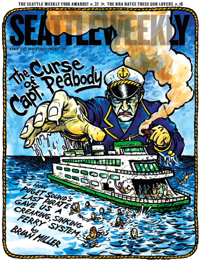 March 05, 2008: How Puget Sound's Last Pirate Gave Us a Creaking, Sinking Ferry System by Brian Miller