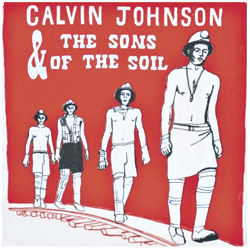 Calvin Johnson & The Sons of the Soil's self-titled album is as distinct as everything the man has done.