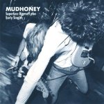 Touch Me I'm Sick, Sweet Young Thing Ain't Sweet No More, Mudhoney, June 27, 1994