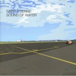 Sound of Water, Saint Etienne, June 22, 2000