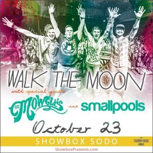 ENTER TO WIN HERE  Showbox Presents: Walk The Moon with Smallpools Wednesday |