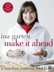 Make it Ahea d by Ina Garten  Garten’s latest includes instructions