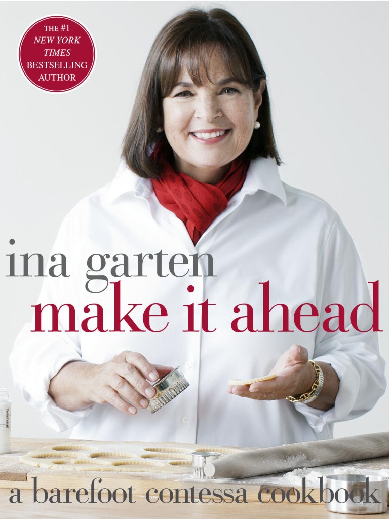 Make it Ahea d by Ina Garten  Garten’s latest includes instructions
